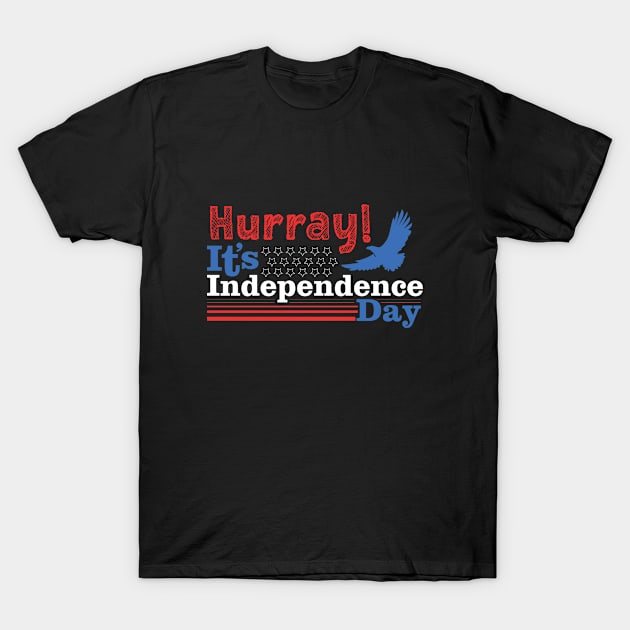 Hurray! It’s Independence Day Tshirt T-Shirt by Timeless Basics